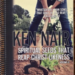 Spiritual Seeds that Reap Christ-likeness (Volume 6)